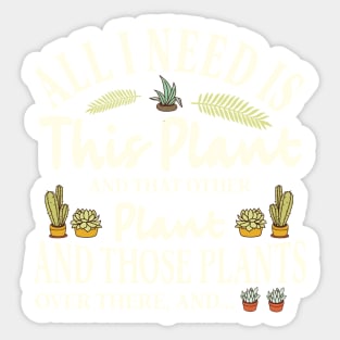 All I Need is this Plant and that other plant Sticker